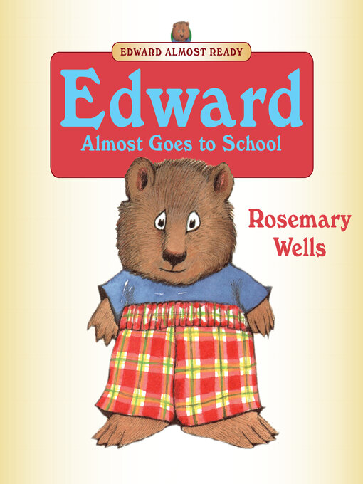 Title details for Edward Almost Goes to School by Rosemary Wells - Available